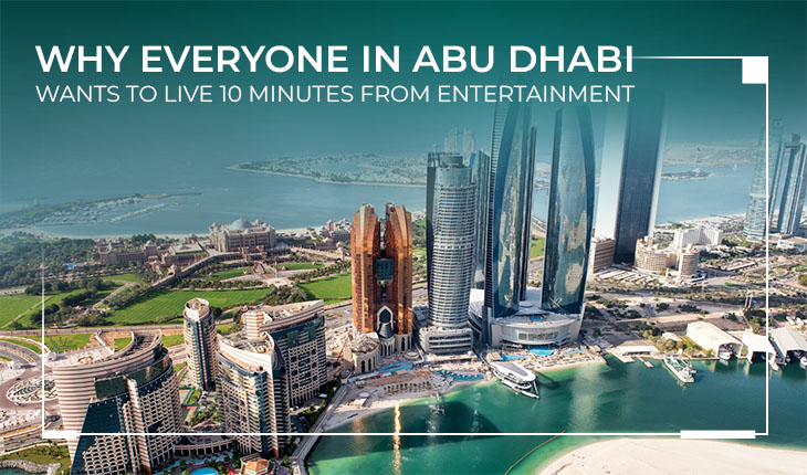 10 Minutes from Entertainment in Abu Dhabi
